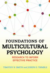 Foundations of Multicultural Psychology : Research to Inform Effective Practice