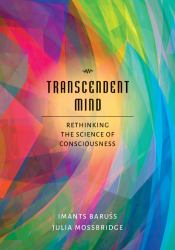 Transcendent Mind : Rethinking the Science of Consciousness