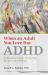 When an Adult You Love Has ADHD : Professional Advice for Parents, Partners, and Siblings