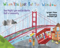 When You Look Out the Window : How Phyllis Lyon and Del Martin Built a Community