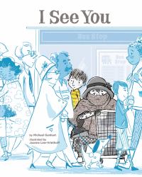 I See You : A Story for Kids about Homelessness and Being Unhoused
