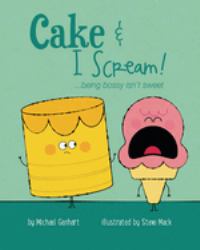 Cake and I Scream : ... Being Bossy Isn't Sweet