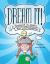 Dream It! : A Playbook to Spark Your Awesomeness