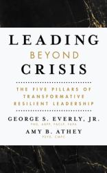 Leading Beyond Crisis : The Five Pillars of Transformative Resilient Leadership