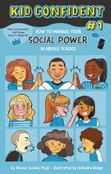 How to Manage Your Social Power in Middle School : Kid Confident Book 1