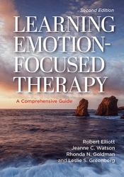 Learning Emotion-Focused Therapy : A Comprehensive Guide