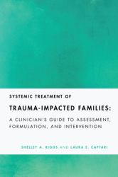 Systemic Treatment of Trauma-Impacted Families : A Clinician's Guide to Assessment, Formulation, and Intervention