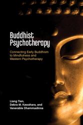 Buddhist Psychotherapy : Connecting Early Buddhism to Mindfulness and Western Psychotherapy