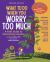 What to Do When You Worry Too Much, 2nd Edition : A Kid's Guide to Overcoming Anxiety
