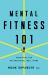 Mental Fitness 101 : Principles for Psychological Well-Being