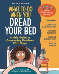 What to Do When You Dread Your Bed, 2nd Edition : A Kid's Guide to Overcoming Problems with Sleep
