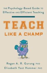 Teach Like a Champ - the Psychology-Based Guide to Effective and Efficient Teaching