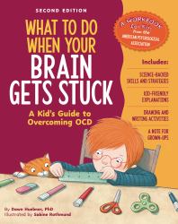 What to Do When Your Brain Gets Stuck, 2nd Edition : A Kid's Guide to Overcoming OCD