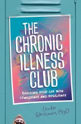 The Chronic Illness Club : Building Your Life with Confidence and Resilience