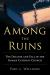 Among the Ruins : The Decline and Fall of the Roman Catholic Church