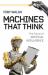Machines That Think : The Future of Artificial Intelligence Machines That Think : The Future of Artificial Intelligence