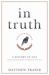 In Truth : A History of Lies from Ancient Rome to Modern America