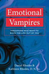 Emotional Vampires : Predators Who Want to Suck the Life Out of You