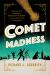 Comet Madness : How the 1910 Return of Halley's Comet (Almost) Destroyed Civilization