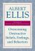 Overcoming Destructive Beliefs, Feelings, and Behaviors : New Directions for Rational Emotive Behavior Therapy