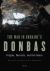 The War in Ukraine's Donbas : Origins, Contexts, and the Future