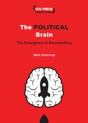 The Political Brain : The Emergence of Neuropolitics