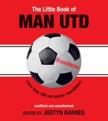 Little Book of Man UTD : More Than 185 Red Soccer Soundbites!