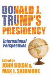 Donald J. Trump's Presidency : International Perspectives