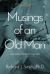 Musings of an Old Man : Some Prose and Poetry to Ponder