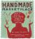 The Handmade Marketplace : How to Sell Your Crafts Locally, Globally, and On-Line