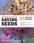 The Complete Guide to Saving Seeds : 322 Vegetables, Herbs, Fruits, Flowers, Trees, and Shrubs