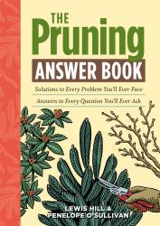 The Pruning Answer Book : Solutions to Every Problem You'll Ever Face; Answers to Every Question You'll Ever Ask