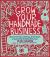 Grow Your Handmade Business : How to Envision, Develop, and Sustain a Successful Creative Business