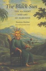 The Black Sun : The Alchemy and Art of Darkness