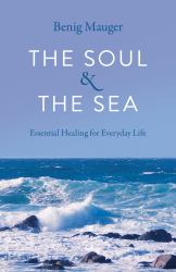 The Soul & the Sea : Essential Healing for Everyday Life