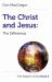 The Christ And Jesus : The\Difference
