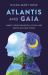 Atlantis and Gaia : Magic, Reincarnation, Covid and Earth Healing Today