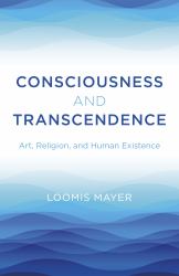 Consciousness and Transcendence : Art, Religion, and Human Existence