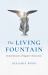 The Living Fountain : Remembrances of Quaker Christianity