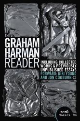 The Graham Harman Reader : Including Previously Unpublished Material