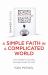 Quaker Quicks - a Simple Faith in a Complicated World : One Quaker's Journey Through Doubt to Faith