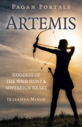 Pagan Portals: Artemis : Goddess of the Wild Hunt and Sovereign Heart