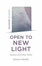 Quaker Quicks: Open to New Light : Quakers and Other Faiths
