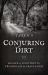 Conjuring Dirt : Magick of Footprints, Crossroads and Graveyards