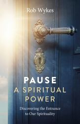 Pause - a Spiritual Power : Discovering the Entrance to Our Spirituality