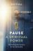 Pause - a Spiritual Power : Discovering the Entrance to Our Spirituality