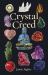 Crystal Creed : The Ultimate Guide to Crystal Healing