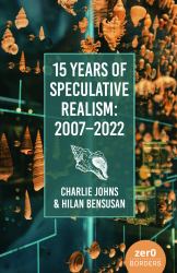 15 Years of Speculative Realism : 2007-2022