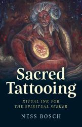 Sacred Tattooing - Ritual Ink for the Spiritual Seeker