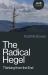 The Radical Hegel : Thinking from the End